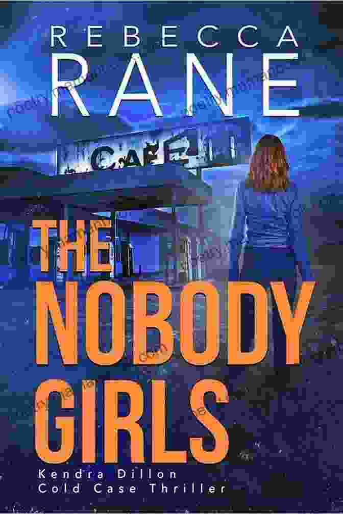 Book Cover Of The Nobody Girls By Kendra Dillon, Featuring Two Young Women Standing In The Shadows With Their Faces Obscured The Nobody Girls (Kendra Dillon Cold Case Thriller 3)