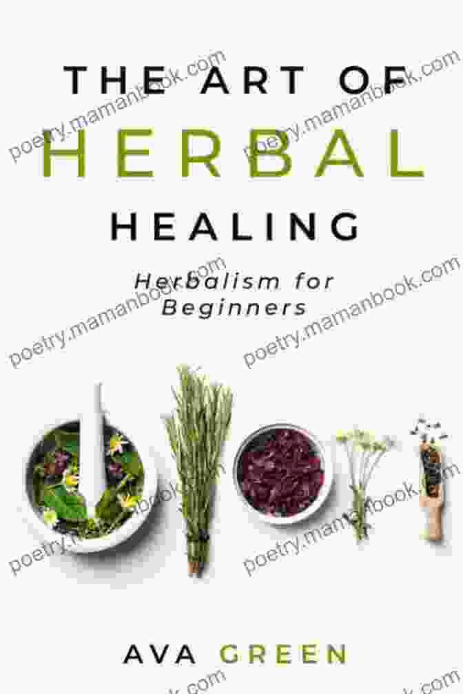 Chamomile Flowers The Art Of Herbal Healing: Herbalism For Beginners (Herbology For Beginners)