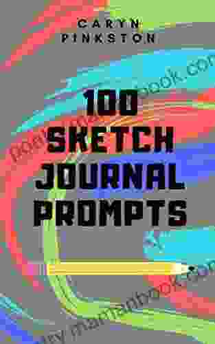 100 Sketch Journal Prompts Jeff Stafford