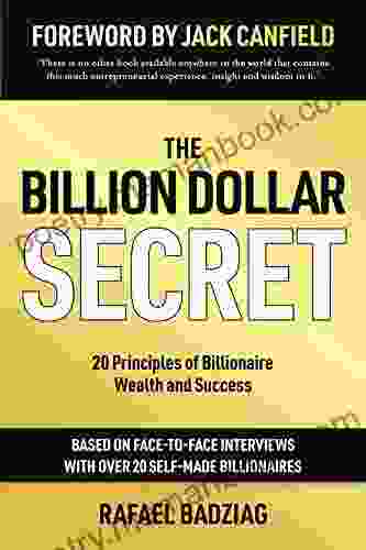 The Billion Dollar Secret: 20 Principles Of Billionaire Wealth And Success