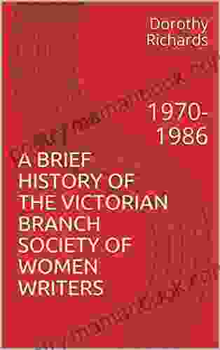 A BRIEF HISTORY OF THE VICTORIAN BRANCH SOCIETY OF WOMEN WRITERS: 1970 1986