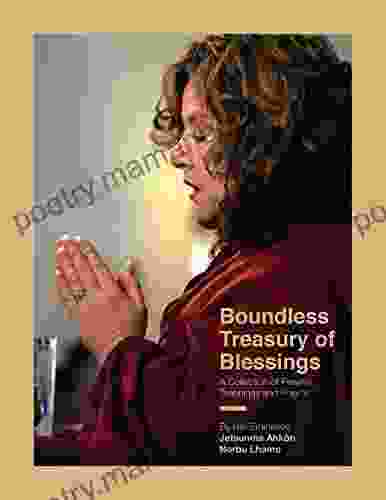 Boundless Treasury Of Blessings: A Collection Of Prayers Teachings And Poems