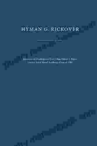 Hyman G Rickover: Interview Of Midshipman First Class Robert J Fisher United States Naval Academy Class Of 1981