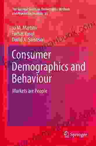 Consumer Demographics And Behaviour: Markets Are People (The Springer On Demographic Methods And Population Analysis 30)