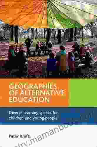Geographies Of Alternative Education: Diverse Learning Spaces For Children And Young People
