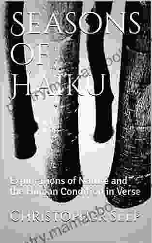 Seasons Of Haiku: Explorations Of Nature And The Human Condition In Verse