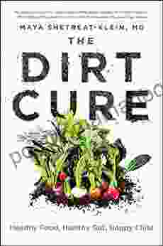 The Dirt Cure: Healthy Food Healthy Gut Happy Child