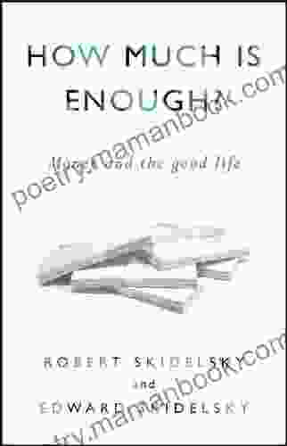 How Much Is Enough?: Money And The Good Life