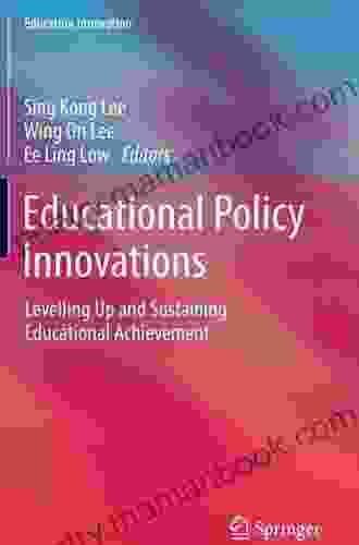 Educational Policy Innovations: Levelling Up And Sustaining Educational Achievement (Education Innovation Series)