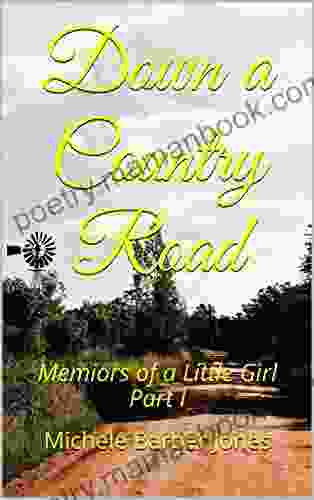 Down A Country Road: Memoirs Of A Little Girl Part I