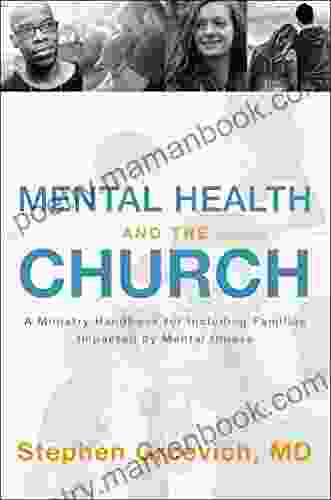 Mental Health And The Church: A Ministry Handbook For Including Children And Adults With ADHD Anxiety Mood Disorders And Other Common Mental Health Conditions