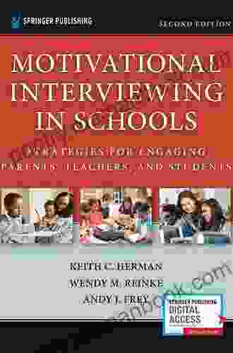 Motivational Interviewing In Schools: Conversations To Improve Behavior And Learning (Applications Of Motivational Interviewing)