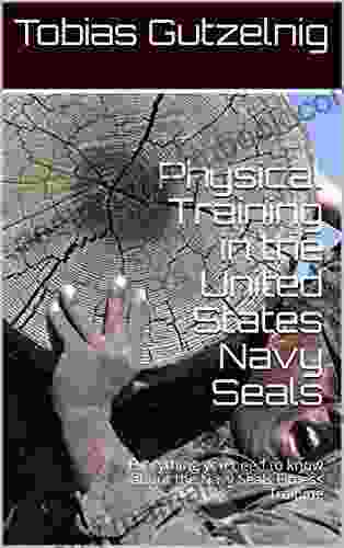 Physical Training In The United States Navy Seals: Everything You Need To Know About The Navy Seals Fitness Training