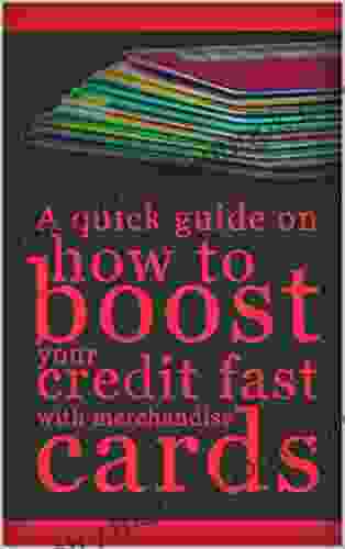 A Quick Guide On How To Boost Your Credit Fast With Merchandise Cards