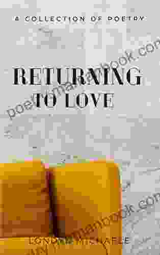 Returning To Love: A Collection Of Poetry