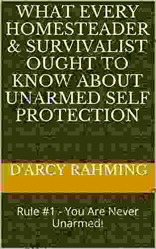 What Every Homesteader Survivalist Ought To Know About Unarmed Self Protection: Rule #1 You Are Never Unarmed