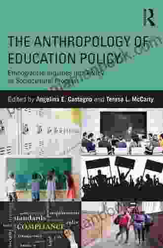 The Anthropology Of Education Policy: Ethnographic Inquiries Into Policy As Sociocultural Process
