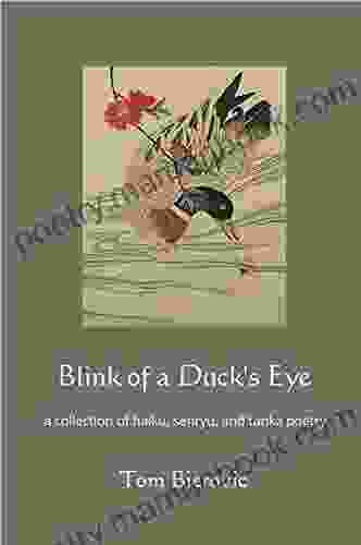 Blink Of A Duck S Eye: A Collection Of Haiku Senryu And Tanka Poetry