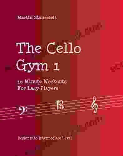 The Cello Gym 3: 10Minute Workouts For Lazy Players