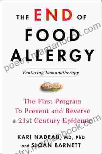 The End Of Food Allergy: The First Program To Prevent And Reverse A 21st Century Epidemic