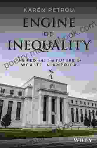 Engine Of Inequality: The Fed And The Future Of Wealth In America