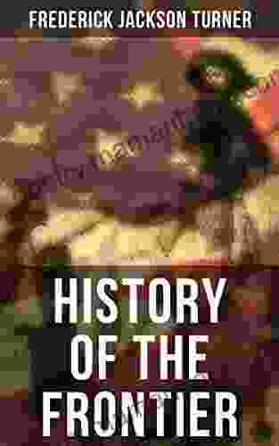 History Of The Frontier Gayle Jessup White
