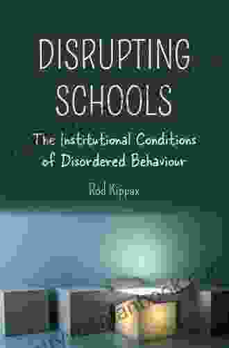 Disrupting Schools: The Institutional Conditions Of Disordered Behaviour (Disability Studies In Education 23)