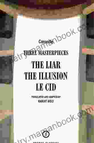Corneille: Three Masterpieces: The Liar The Illusion Le Cid (Oberon Modern Playwrights)