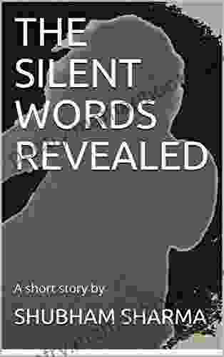 THE SILENT WORDS REVEALED: A Short Story By