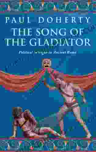 The Song Of The Gladiator (Ancient Rome Mysteries 2): A Dramatic Novel Of Turbulent Times In Ancient Rome