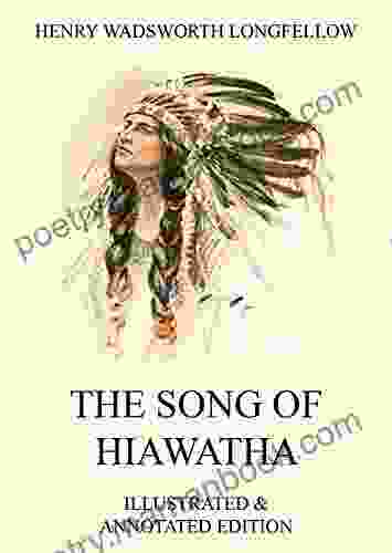 The Song Of Hiawatha Henry Wadsworth Longfellow