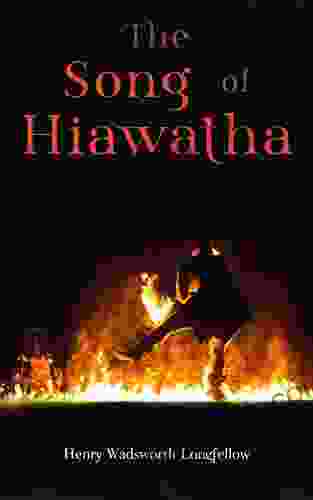 The Song Of Hiawatha: Epic Poem