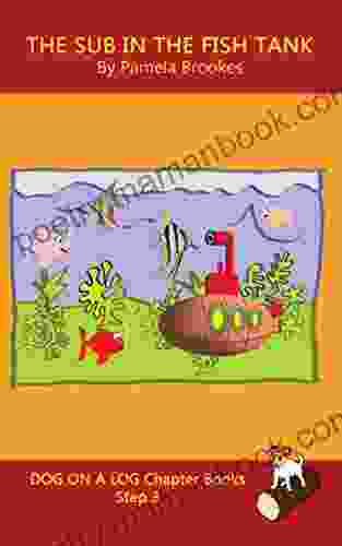 The Sub In The Fish Tank Chapter Book: Sound Out Phonics Help Developing Readers Including Students With Dyslexia Learn To Read (Step 3 In A Systematic Books) (DOG ON A LOG Chapter 15)
