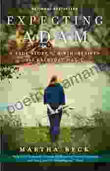 Expecting Adam: A True Story Of Birth Rebirth And Everyday Magic