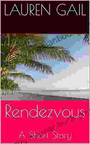 Rendezvous: A Short Story Lauren Gail