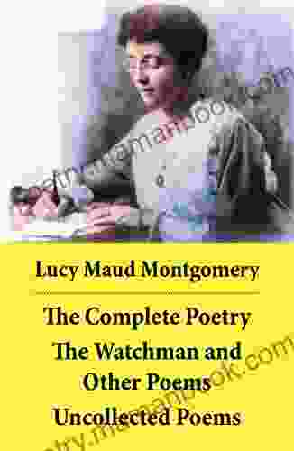 The Complete Poetry: The Watchman And Other Poems + Uncollected Poems