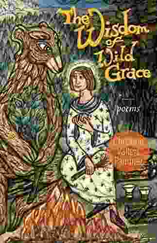The Wisdom Of Wild Grace: Poems (Paraclete Poetry)