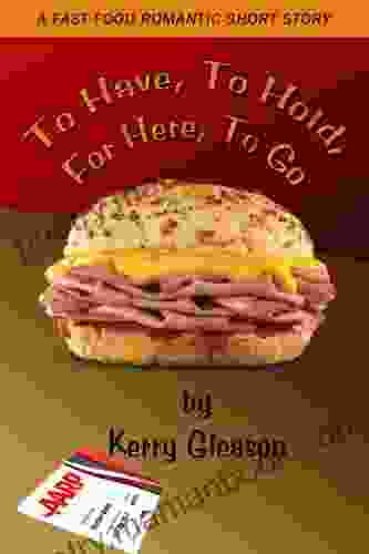 Short Story: To Have To Hold For Here To Go (Short Stories By Kerry Gleason)