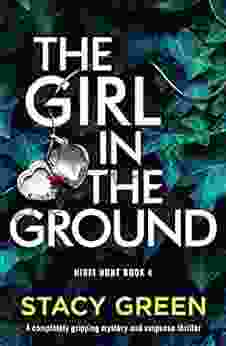 The Girl In The Ground: A Completely Gripping Mystery And Suspense Thriller (Nikki Hunt 4)