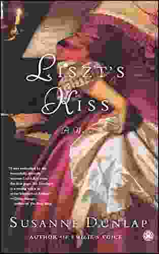 Liszt S Kiss: A Novel Susanne Dunlap